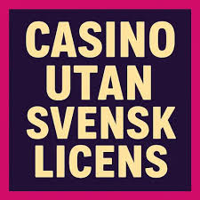 Casino Utan Svensk Licens En Djupdykning i 10 Utmärkta Alternativ
