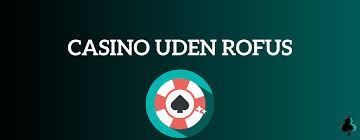 Finde Online Casinoer Uden ROFUS - Din Guide til Spil uden Begrænsninger