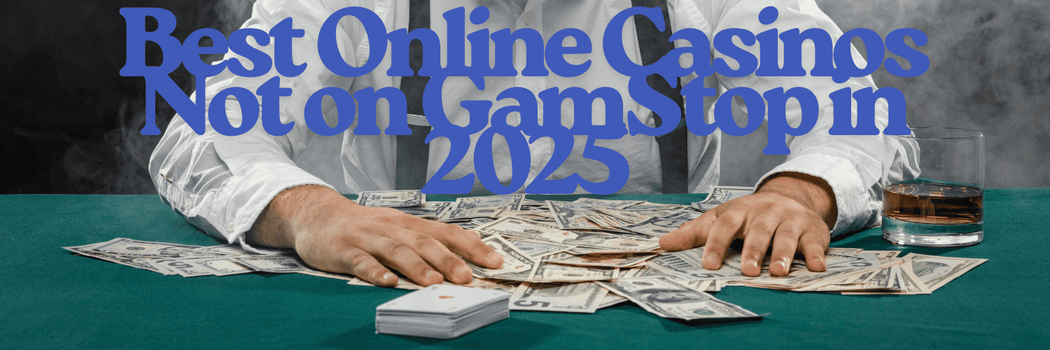 Gambling Sites Not Blocked by GamStop Play Freely